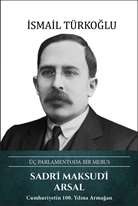 Sadri Maksudi Arsal – Üç Parlamentoda Bir Mebus