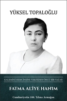 Fatma Aliye Hanım- Kalemini Hemcinsine Vakfeden Öncü Bir Yazar