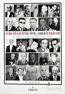 Türk Siyasetinde Sivil - Asker İlişkileri