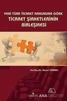 Yeni Türk Ticaret Kanuna Göre Ticaret Şirketlerinin Birleşmesi