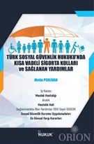 Türk Sosyal Güvenlik Hukuku'nda Kısa Vadeli Sigorta Kolları ve Sağlanan Yardımlar