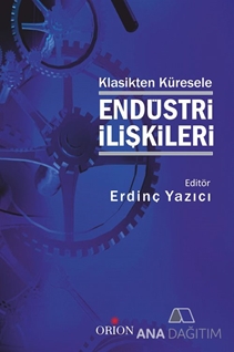 Klasikten Küresele Endüstri İlişkileri
