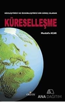 Düzleştirici ve Özgürleştirici Bir Süreç Olarak Küreselleşme