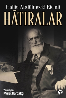 Hatıralar Halife Abdülmecid Efendi
