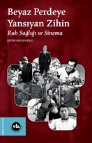 Beyaz Perdeye Yansıyan Zihin & Ruh Sağlığı ve Sinema