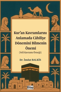 Kur'an Kavramlarını Anlamada Cahiliye Döneminin Bilmenin Önemi