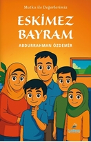 Mutku ile Değerlerimiz: Eskimez Bayram
