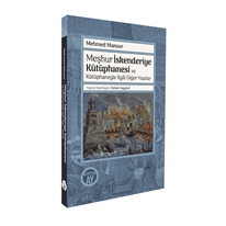 Mehmed Mansur Meşhur İskenderiye Kütüphanesi ve Kütüphaneyle İlgili Diğer Yazılar