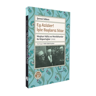Şemsi Sılkım Ey Azizler! İşte Başlarız Söze – Meşhur Hâfız ve Mevlidhanlar ile Röportajlar (1958) –