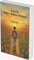 Enesin Allahı Bulma Hikayesi