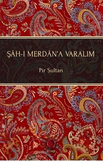 Şahı Merdana Varalım