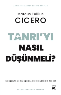 Tanrı’yı Nasıl Düşünmeli? – İnançlılar ve İnançsızlar için Kadim Bir Rehber