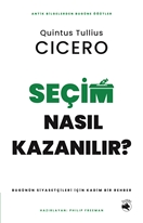 Seçim Nasıl Kazanılır? – Bugünün Siyasetçileri için Kadim Bir Rehber