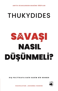 Savaşı Nasıl Düşünmeli? – Dış Politikaya Dair Kadim Bir Rehber