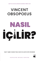 Nasıl İçilir? – İçki İçme Sanatına Dair Klasik Bir Rehber