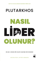 Nasıl Lider Olunur? – Bilge Liderliğe Dair Kadim Bir Rehber
