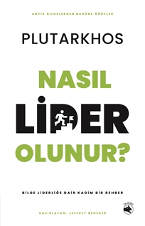 Nasıl Lider Olunur? – Bilge Liderliğe Dair Kadim Bir Rehber