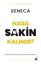 Nasıl Sakin Kalınır? – Öfke Kontrolüne Dair Kadim Bir Rehber