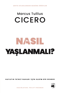 Nasıl Yaşlanmalı? – Hayatın İkinci Baharı için Kadim Bir Rehber