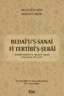 Delilli İzahlı Hanefi Fıkhı Bedaius Sanai Fi Tertibiş Şerai