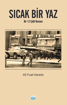 Sıcak Bir Yaz  Bir 12 Eylül Romanı