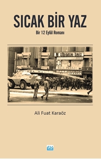 Sıcak Bir Yaz  Bir 12 Eylül Romanı