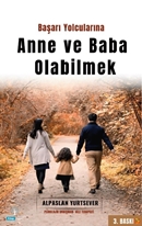 Başarı Yolcularına Anne Baba Olabilmek