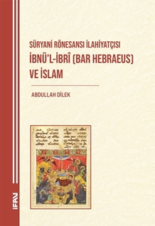 Süryani rönesansı ilahiyatçısı İbnü’l-ibrî (bar hebraeus)ve islam