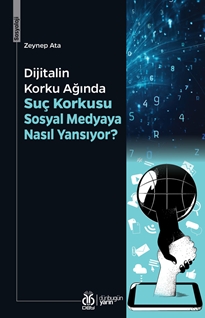 Dijitalin Korku Ağında: Suç Korkusu Sosyal Medyaya Nasıl Yansıyor?
