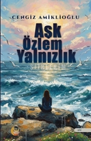 Aşk Özlem Ve Yalnızlık Şiirlerim