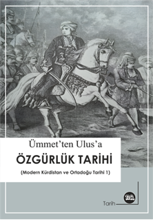 Ümmet'ten Ulus'a Özgürlük Tarihi ( Modern Kürdistan ve Ortadoğu Tarihi - 1