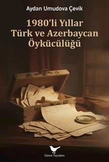 1980’li Yıllar Türk ve Azerbaycan Öykücülüğü