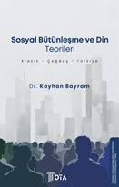 Sosyal Bütünleşme ve Din Teorileri (Klasik-Çağdaş-Türkiye)
