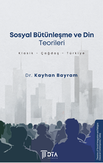Sosyal Bütünleşme ve Din Teorileri (Klasik-Çağdaş-Türkiye)