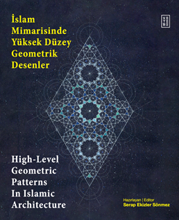 İslam Mimarisinde Yüksek Düzey Geometrik Desenler / High-Level Geometric Patterns In Islamic Architecture