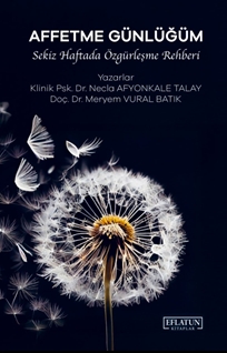 Affetme Günlüğüm  Sekiz Haftada Özgürleşme Rehberi
