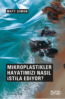 Mikroplastikler Hayatımızı Nasıl İstila Ediyor?