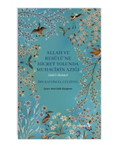 Allah ve Resulüne Hicret Yolunda Muhacirin Azığı