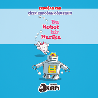 Bu Robot Bir Harika
