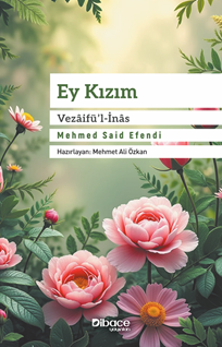 Ey Kızım Vezâifü’l-İnâs