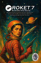 Roket 7 Bilimkurgu Öykü Seçkisi