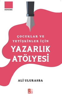 Çocuklar ve Yetişkinler İçin Yazarlık Atölyesi