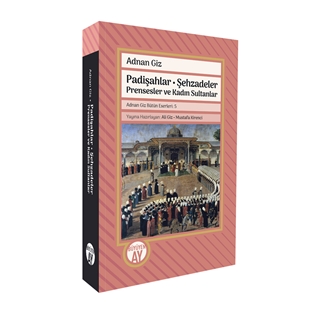 Padişahlar  Şehzadeler Prensesler ve Kadın Sultanlar