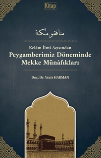 Kelam İlmi Açısından Peygamberimiz Döneminde Mekke Münafıkları
