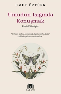 Umudun Işığında Konuşmak – Pozitif İletişim