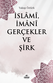 İslâmî, İmânî Gerçekler ve Şirk