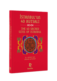 İstanbul’un 40 Kutsalı – The 40 Sacred Sites of İstanbul