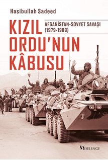 Kızıl Ordu’nun Kâbusu Afganistan-Sovyet Savaşı (1979-1989)