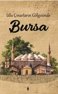 Ulu Çınarların Gölgesinde Bursa
