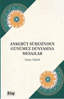 Ankebut  Suresinden Günümüz Dünyasına Mesajlar